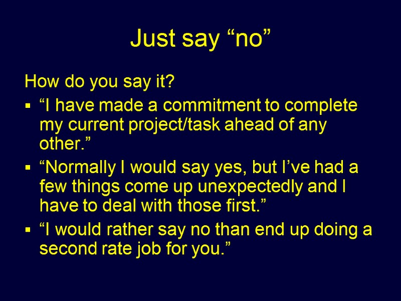 Just say “no” How do you say it? “I have made a commitment to